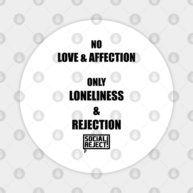 Loneliness & Rejection (Black) Magnet by Social Reject!